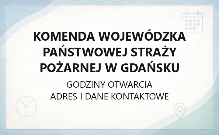 Komenda Wojewódzka Państwowej Straży Pożarnej w Gdańsku - kontakt, godziny, JRG