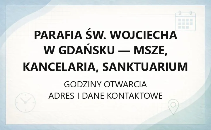 Parafia św. Wojciecha w Gdańsku - msze, kancelaria, sanktuarium
