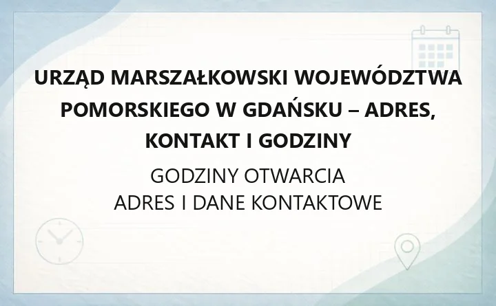 Urząd Marszałkowski Województwa Pomorskiego w Gdańsku - adres, kontakt i godziny